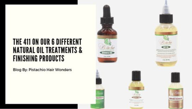 The 411 on our 6 Different Natural Oil treatments and Styling Products